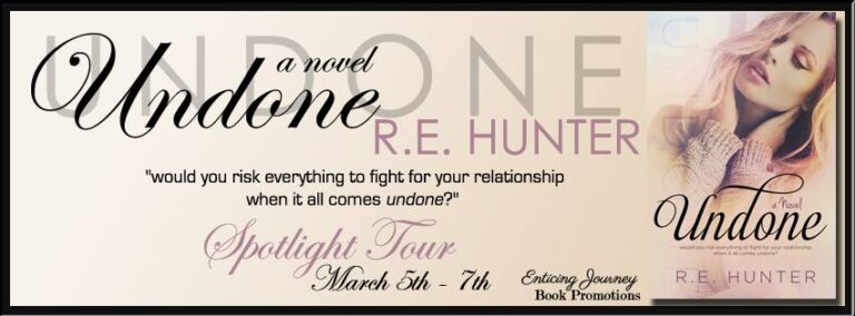 Book Spotlight + Review + Giveaway : Undone by R.E. Hunter