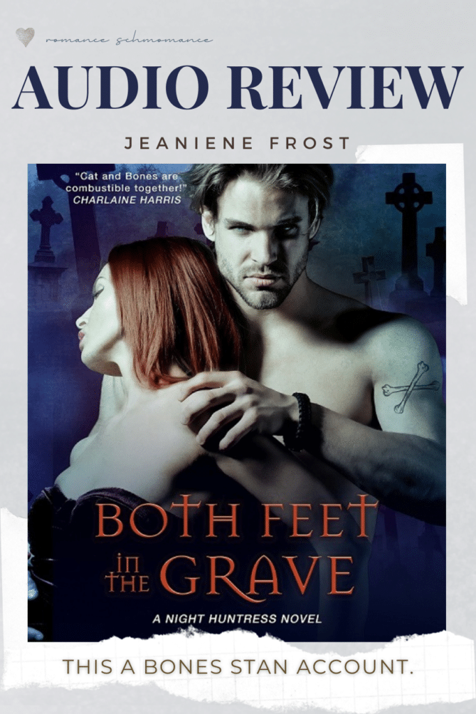 Romance-Schmomance_Audio-Review_Both-Feet-in-the-Grave-by-Jeaniene-Frost